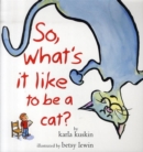 Image for So, What&#39;s it Like to be a Cat?