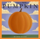 Image for This Is NOT a Pumpkin