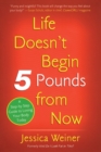 Image for Life Doesn&#39;t Begin 5 Pounds from Now