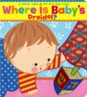 Image for Where Is Baby&#39;s Dreidel? : A Lift-the-Flap Book