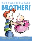 Image for But I Wanted a Baby Brother!