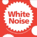 Image for White Noise : A Pop-Up Book for Children of All Ages