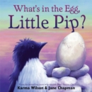 Image for What&#39;s in the Egg, Little Pip?