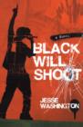 Image for Black will shoot: a novel