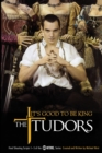 Image for Tudors : It&#39;s Good to be King