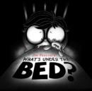 Image for What&#39;s Under the Bed?