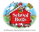 Image for School Bugs : An Elementary Pop-up Book by David A. Carter