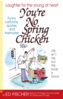 Image for You&#39;re No Spring Chicken