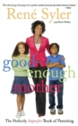 Image for Good-Enough Mother : The Perfectly Imperfect Book of Parenting