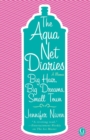 Image for Aqua Net Diaries: Big Hair, Big Dreams, Small Town