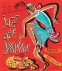 Image for Jazz Age Josephine : Dancer, singer--who&#39;s that, who? Why, that&#39;s MISS Josephine Baker, to you!