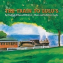 Image for The Train to Lulu&#39;s