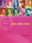 Image for Shout, Sister, Shout! : Ten Girl Singers Who Shaped A Century