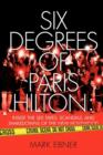 Image for Six degrees of Paris Hilton: inside the sex tapes, scandals, and shakedowns of the new Hollywood