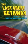 Image for The Last Great Getaway of the Water Balloon Boys