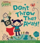 Image for Don&#39;t Throw That Away! : A Lift-the-Flap Book about Recycling and Reusing