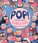 Image for Pop! : The Invention of Bubble Gum