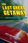 Image for Last Great Getaway of the Water Balloon Boys