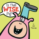 Image for Is That Wise, Pig?