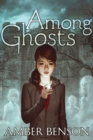 Image for Among the Ghosts