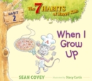 Image for When I Grow Up : Habit 2