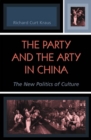 Image for The Party and the Arty in China: The New Politics of Culture