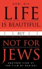 Image for Life is beautiful, but not for Jews: another view of the film by Benigni : no. 107