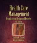 Image for Health care management  : organization design and behavior