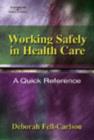 Image for Working Safely in Health Care : A Quick Reference