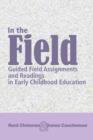 Image for In the Field : Guided Field Assignments and Readings in Early Childhood Education