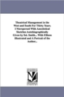 Image for Theatrical Management in the West and South for Thirty Years. Interspersed with Anecdotical Sketches Autobiographically Given by Sol. Smith... with Fi