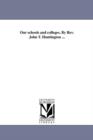 Image for Our schools and colleges. By Rev. John T. Huntington ...