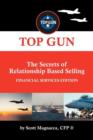 Image for TOP GUN- The Secrets of Relationship Based Selling : Financial Service Edition