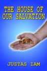 Image for The House of Our Salvation : A Construction Analogy About the Miracle of Salvation