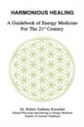 Image for Harmonious Healing : A Guidebook of Energy Medicine for the 21st Century