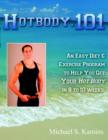 Image for Hotbody.101 : An Easy Diet &amp; Exercise Program to Help You Get Your Hot Body in 8 to 10 Weeks.