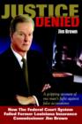 Image for Justice Denied : How the Federal Court System Failed Former Louisiana Insurance Commissioner Jim Brown