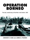 Image for Operation Borneo : The Last, Untold Story of the War in the Pacific, 1945