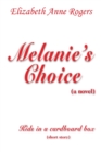 Image for Melanie&#39;s Choice (a Novel) : Kids in a Cardboard Box (short Story)