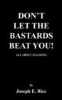 Image for Don&#39;T Let the Bastards Beat You!