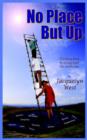 Image for No Place But Up : Climbing Back to Victory from Life Challenges