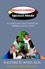 Image for EQUALLY CAPABLE EQUALLY SMART - A Candid Look at Race Gender and Intelligence in Our Society