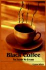 Image for Black Coffee : No Sugar No Cream
