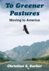 Image for To Greener Pastures: Moving to America