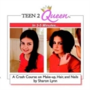 Image for Teen2Queen in 3-5 Minutes... A Crash Course on Makeup, Hair, and Nails