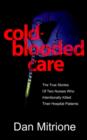 Image for Cold-Blooded Care : The True Stories of Two Nurses Who Intentionally Killed Their Hospital Patients