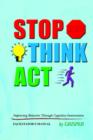 Image for Stop! Think!! Act!!! : Improving Behavior Through Cognitive Intervention. FACILITATOR&#39;s MANUAL