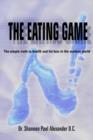 Image for The Eating Game : The Simple Truth to Health and Fat Loss in the Modern World
