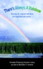 Image for There&#39;s Always a Rainbow : She Was 28, Pregnant with Twins and Diagnosed with Cancer...
