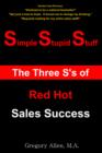 Image for Simple Stupid Stuff : The 3 S&#39;s of Red Hot Sales Success